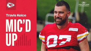 Travis Kelce was MIC'D UP at Chiefs Training Camp 🎤