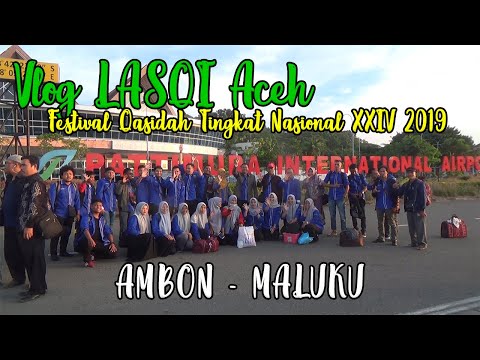 VLOG LASQI ACEH Festival Qasidah Tingkat Nasional 2019 [Ambon - Maluku]