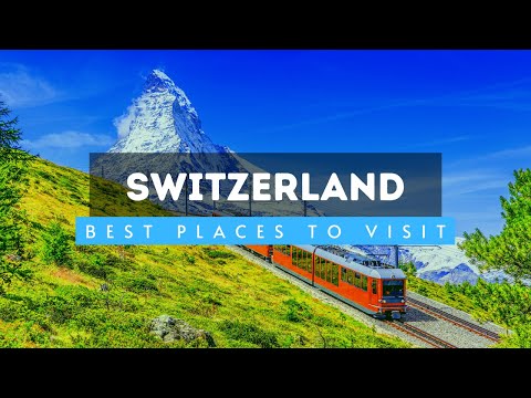 Top 10 Best Places To Visit In Switzerland - Switzerland Travel Guide