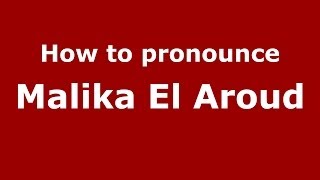 How to pronounce Malika El Aroud