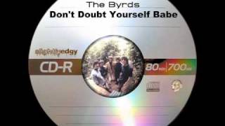 The Byrds - Don&#39;t Doubt Yourself Babe