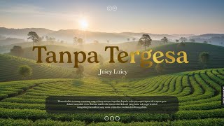 Download lagu Juicy Luicy - Tanpa Tergesa mp3