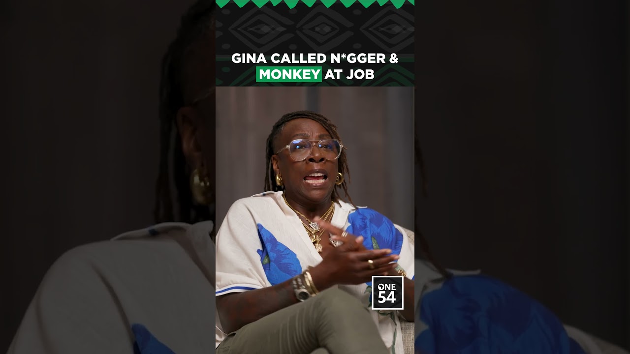 Gina Called N*gger & Monkey At Job | One54 Africa Podcast