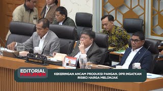 Kekeringan Ancam Produksi Pangan, DPR Ingatkan Risiko Harga Melonjak - Editorial Parlemen