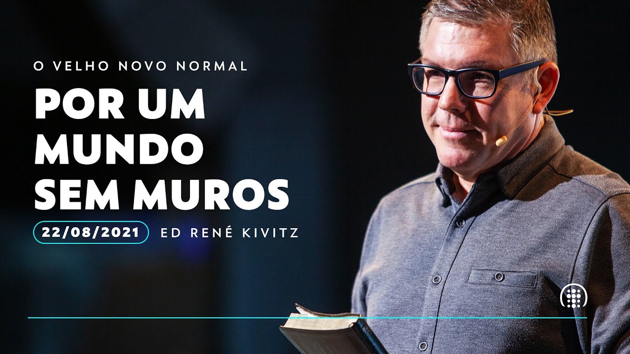Por um mundo sem muros | Ed René Kivitz | 22 de agosto de 2021