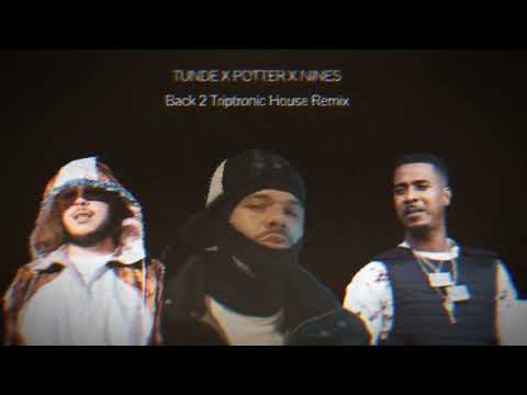 Tunde X Potter Payper X Nines - Back to Back Tiptronic (House Remix) #remix