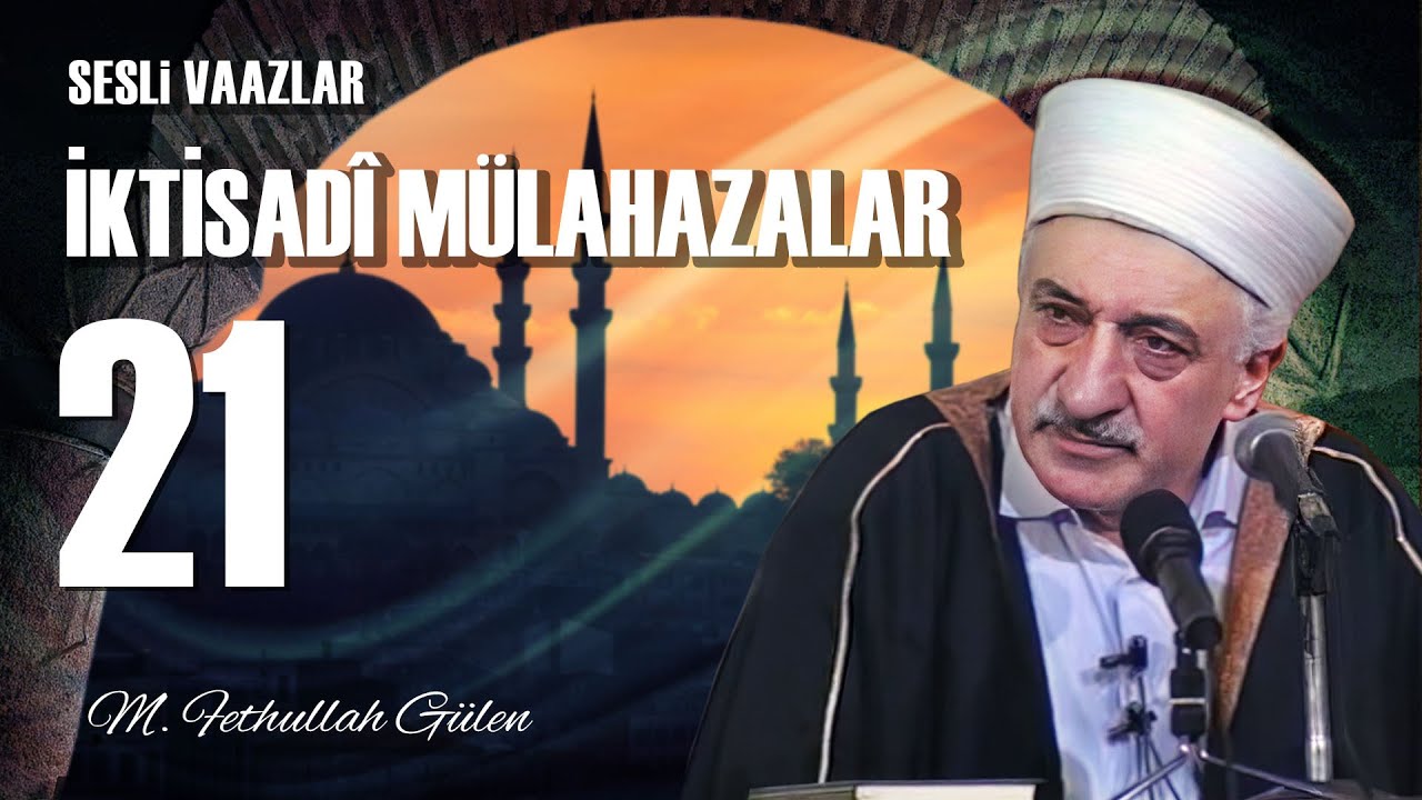 İktisadi Mülahazalar -21- | Ticarette Dürüstlük | M. Fethullah Gülen Hocaefendi | (1979/08/03)