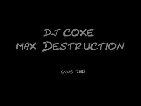 Dj Coxe - Max Destruction (2003-2004)