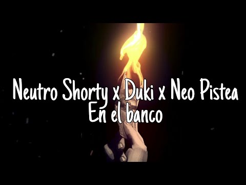 Neutro Shorty x Duki x Neo Pistea - En El Banco || letra