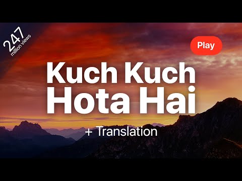Kuch Kuch Hota Hai - Jatin-Lalit, Udit Narayan, Alka Yagnik | Lyrics | Translation |