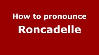 How to pronounce Roncadelle