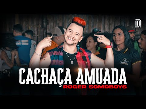 ROGER SOMDBOYS - CLIPE CACHACA AMUADA