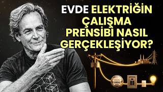 Bir Evde Elektrik Baştan Sona Nasıl ÇALIŞIYOR? - Feynman'ın Açıklaması | Richard