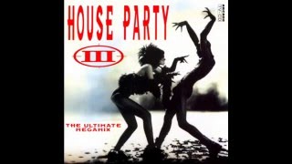 House Party III   The Ultimate Megamix Part 3 Turn up the Bass