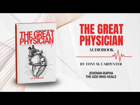 The Great Physician by Pastor Tony M. Carpenter - Audiobook
