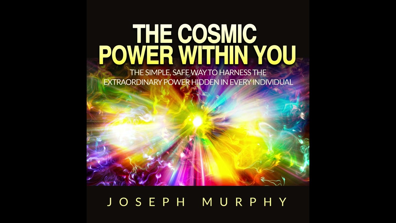 The COSMIC POWER within YOU -FULL 6 Hours Audiobook by Joseph Murphy