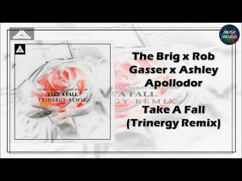 The Brig x Rob Gasser x Ashley Apollodor - Take A Fall (Trinergy Remix)