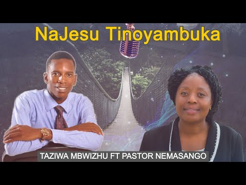 NaJesu Tinoyambuka - Taziwa Mbwizhu ft Pastor Nemasango