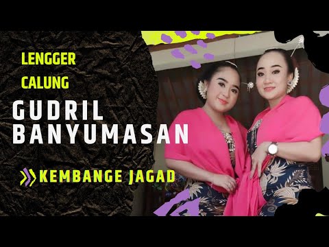 GUDRIL BANYUMASAN LENGGER CALUNG KEMBANGE JAGAD LIA NURUL DAIMAH