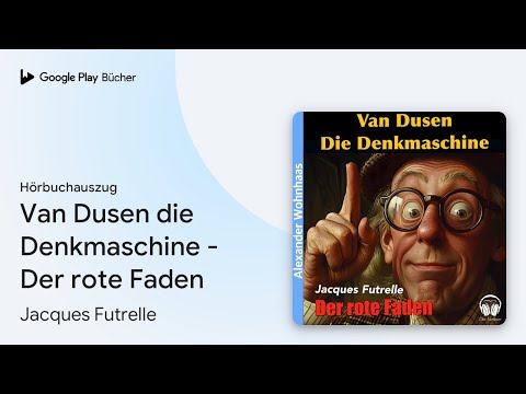 „Van Dusen die Denkmaschine - Der rote Faden“ von Jacques Futrelle · Hörbuchauszug