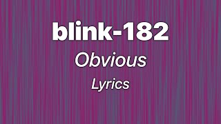 blink-182 - Obvious (Lyrics)