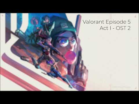 Valorant Episode 5 - 7 | OST 2 [HQ]