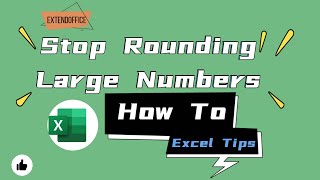How to stop rounding large numbers in Excel