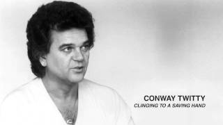 Conway Twitty - Clinging To A Saving Hand