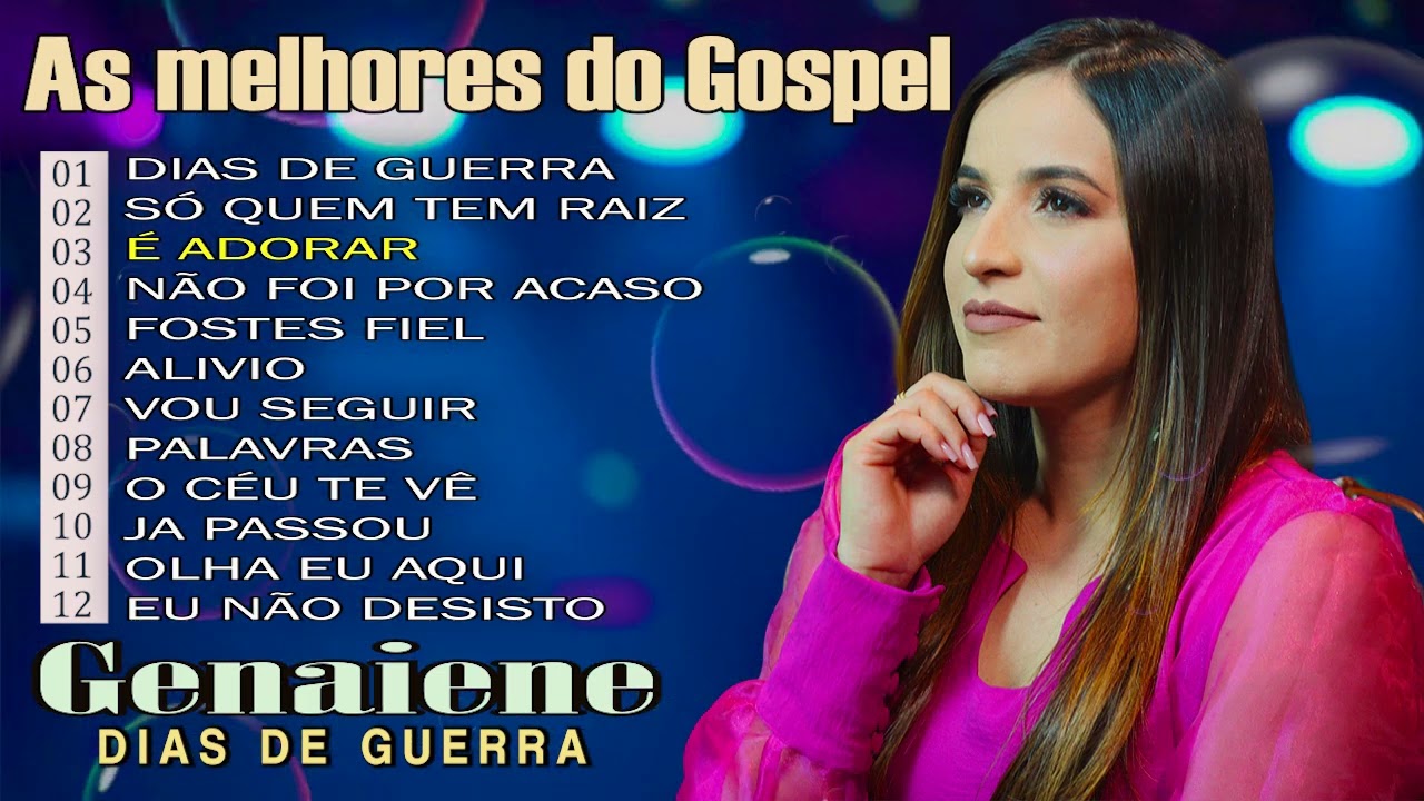 Genaiene | Seleção de musicas gospel mais tocadas e mais pedidas só as Tops - Dias de Guerra