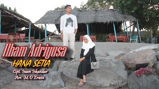 Download lagu Hana Setia - Ilham Adriyusa - Music Vidio mp3 Download lagu Hana Setia - Ilham Adriyusa - Music Vidio mp3
