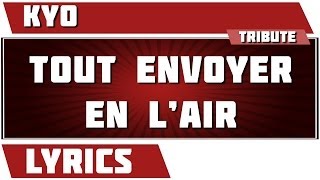 Tout envoyer en l&#39;air - KYO tribute - Paroles
