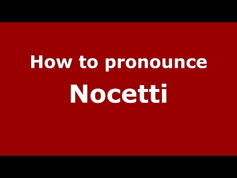 How to pronounce Nocetti