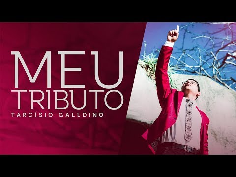 Meu Tributo (My Tribute) - Tarcísio Galldino - LYRIC VÍDEO