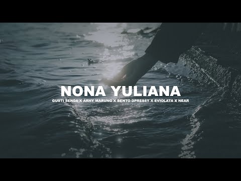 NONA YULIANA - GUSTI SENDA x ARHY MARUNG x BENTO DPRESSY x EVIOLATA x NEAR (Video lirik)