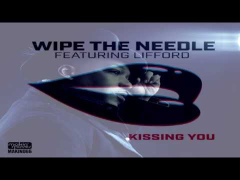 Wipe the Needle Feat Lifford  -  "Kissing You"  (Original Mix)