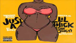Trinidad Jame$ Featuring Mystikal &amp; Lil Dicky - Just A Lil Thick [Clean Edit]