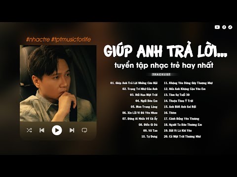 Giúp Anh Trả Lời Những Câu Hỏi, Đồi Hoa Mặt Trời - Những Bài Hát Nhạc Trẻ Cũ Cực Chill Gây Nghiện