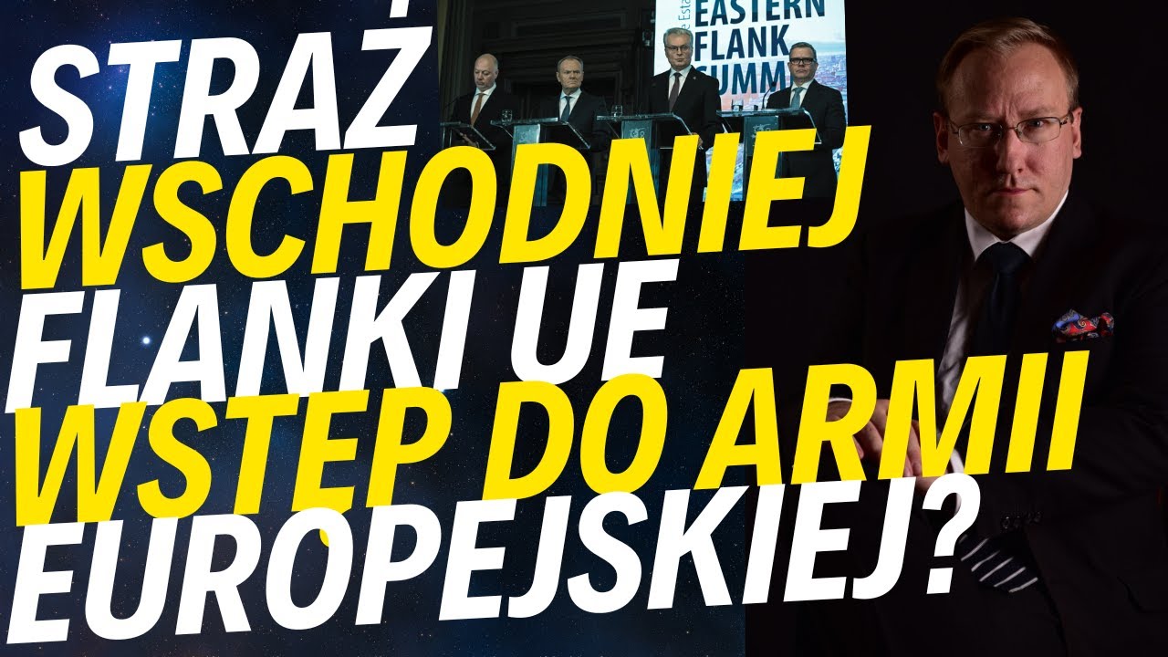 Straż Wschodniej Flanki UE - wstęp do armii europejskiej? | Szefowa MI6 eskaluje napięcie z Rosją