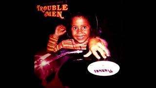 Trouble Men - Get This Party Rockin'
