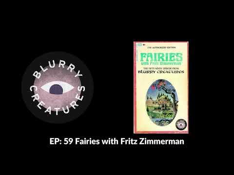 EP: 59 Fairies with Fritz Zimmerman - Blurry Creatures