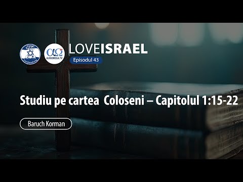 Study on the Book of Colossians – Chapter 1:15-22 | Love Israel | Baruch Korman | Episode 43