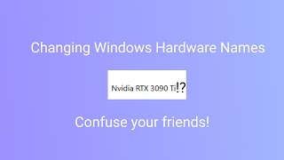 Changing Device Names on Windows! (Great to confuse your friends)