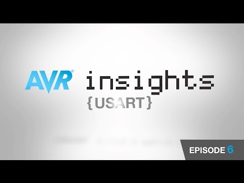 AVR® Insights - Episode 6 - USART