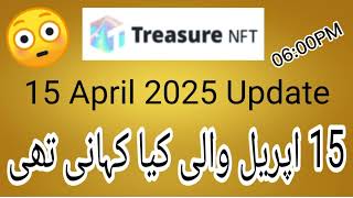 Treasure NFT update today | 15 April 2025 update | Treasure nft new withdraw update