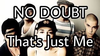 NO DOUBT - That&#39;s Just Me (Lyric Video)