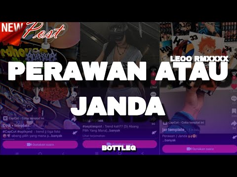 YANG KALIAN CARI-CARI!!! DJ PERAWAN ATAU JANDA FULL BASS LEOO RMXXX [BOTTLEG]