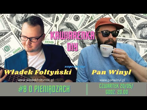 Kawiarenka DIY #8: "O pieniądzach" - rozmawiają Władek Foltyński i Pan Winyl