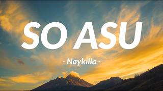 Download lagu So Asu - Naykilla | Lirik Lagu mp3