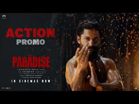 THE PARADISE ACTION PROMO | Nani | Srikanth Odela | Anirudh Ravichander | Now In Cinemas — The Paradise