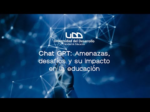 Seminario UDD ChatGPT: Amenazas, desafíos y su impacto en la educación